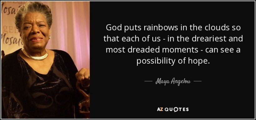 quote-god-puts-rainbows-in-the-clouds-so-that-each-of-us-in-the-dreariest-and-most-dreaded-maya-angelou-81-15-25